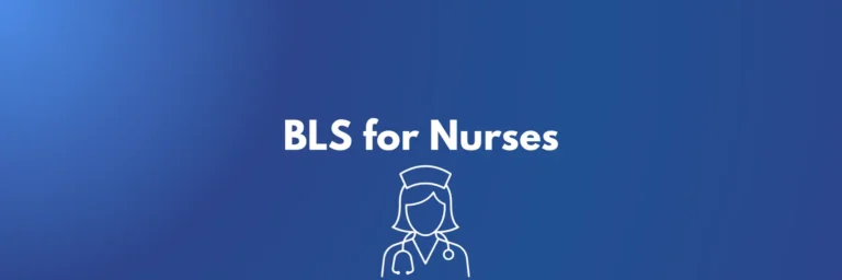 BLS for Nurses: The CPR and Life Support Skills Every Clinical Role Needs